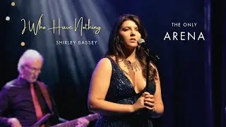 I WHO HAVE NOTHING - SHIRLEY BASSEY | Cover by The Only Arena