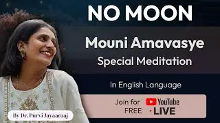 No Moon - Mouni Amavasye Special Meditation - FREE WORKSHOP