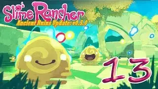 Slime Rancher 13: The Ancient Ruins - Let's Play Slime Rancher Ancient Ruins 0.5.0