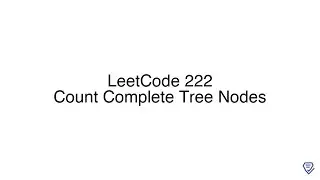 LeetCode 222: Count Complete Tree Nodes