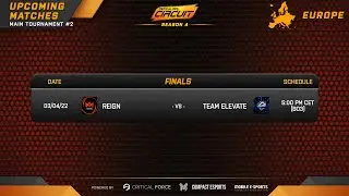 C-OPS Circuit Season 4 EU Finals | Main Tournament #2 | REIGN vs. TEAM ELEVATE | STREAM