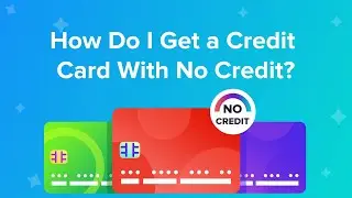 How do I get a credit card with no credit?