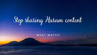 Reminder | Stop Sharing Haram Content | Islamic Video | stop sharing Haram comtent