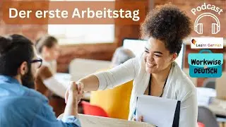 Podcast - First day at Work | Workwise Deutsch | Working in Germany | Learn German B1-C1
