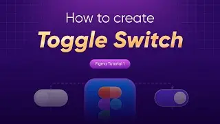 How to Create a Toggle Switch in Figma in 5 Minutes