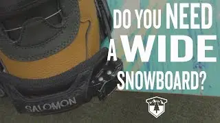 Do You Need A Wide Snowboard?