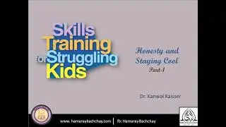 Skills for Struggling Kids: 4. Honesty and Staying Cool -1 by Dr. Kanwal Kaisser