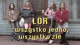 Lor - wszystko jedno, wszystko źle (Official Lyric Video)
