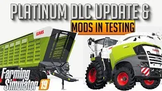 CLAAS PLATIMUM DLC UPDATE AND NEW MODS IN TESTING | FARMING SIMULATOR 19