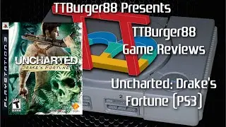 TTBurger Game Review Episode 255 Part 1 Of 4 Uncharted: Drake's Fortune ~PlayStation 3 Version~