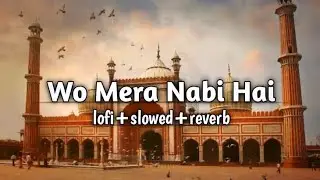 Wo Mera Nabi Hai ﷺ | Pyara Nabi, Sona Nabi | Heart Touching Islamic Naat