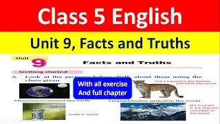 Class 5 English, Unit 9, 'Facts and Truths'// With all exercise, full Chapter