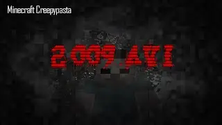Minecraft Creepypasta | 2009.avi