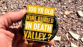 Hunting for 100 yr Old Buried Wine in DEATH VALLEY !