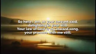 Psalm 40:1&ndash;11 &mdash; &ldquo;I Long to Walk Your Way&rdquo;