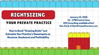 Rightsizing Your Private Practice Webinar - How to Avoid 