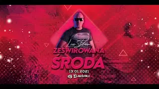 DJ ŚWIRU LIVE STREAM ZeŚwirowana Środa (13.01.2021)