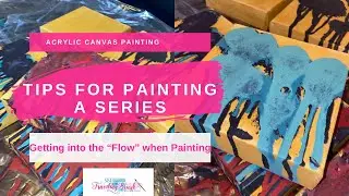 Tips for Painting a Series and Getting in the Flow