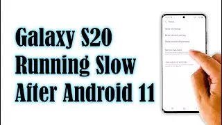 How To Fix A Galaxy S20 That&rsquo;s Running Slow After Android 11