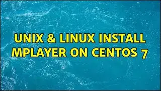Unix & Linux: Install mplayer on Centos 7 (4 Solutions!!)