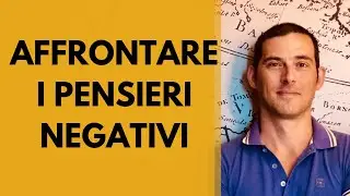 Affrontare i pensieri negativi