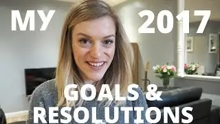 MY 2017 GOALS & RESOLUTIONS