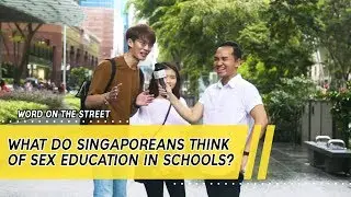 Word On The Street: What Do Singaporeans Think of Sex Education in Schools?