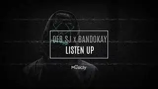 OFB SJ x BANDOKAY - LISTEN UP | Musicly