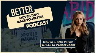Movies that Make You Better  & Laura Vandervoort Does Better