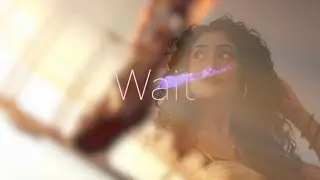 would you W A I T for me? (Official Preview)