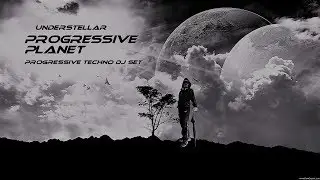 understellar  -  progressive planet  -    progressive techno set