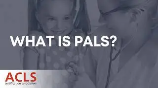 What is PALS? | ACLS Certification Association