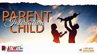 Importance of parent child interaction!
