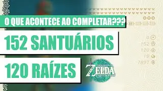 ZELDA TEARS OF THE KINGDOM - O QUE ACONTECE AO COMPLETAR AS 152 SHRINES E AS 120 RAÍZES