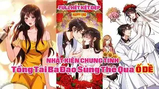 Nhất Kiến Chung T&igrave;nh - Tổng T&agrave;i B&aacute; Đạo Sủng Th&ecirc; Qu&aacute; 