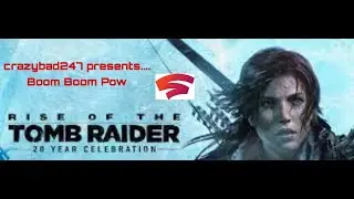 Rise of the Tomb Raider - Boom Boom Pow #Stadia #Stadia100 #TeamStadia