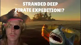 A Pirate expedition in | Stranded Deep