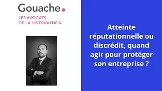 Atteinte r&eacute;putationnelle ou discr&eacute;dit, quand agir pour prot&eacute;ger son entreprise&nbsp;?