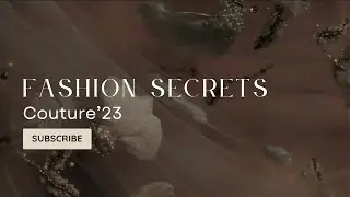 Fashion Secrets Fall-Winter 2022/23 Haute Couture Fashion Film