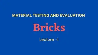 Bricks | Lecture - 1 | MATERIAL TESTING AND EVALUATION | CIVIL ENGINEERING