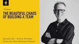 322 The Beautiful Chaos of Building a Team