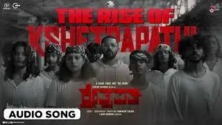 Rise Of Kshetrapathi | Kshetrapathi | Audio Song | Naveen Shankar | Archana Jois | Ravi Basrur |