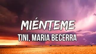 TINI, Maria Becerra - Mi&eacute;nteme (Letra/Lyrics) | Dale, mi&eacute;nteme Haz lo que t&uacute; quieras conmigo