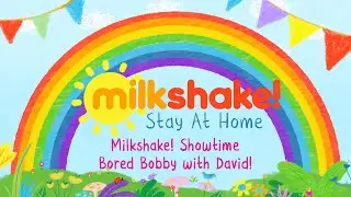 Milkshake! | Milkshake! Showtime Bored Bobby! | David