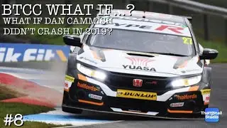 WHAT IF DAN CAMMISH DIDN&rsquo;T HAVE THAT CRASH? | BTCC What If&hellip;? #8