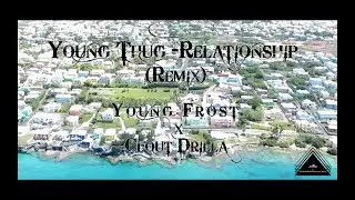 Young Thug Ft Future - Relationships (Remix) Young Frost x Clout Drilla (Official Video)