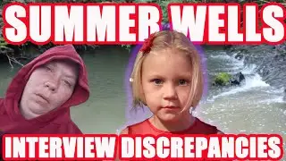 Summer Wells Update: Candus and Hunter Interview Discrepancies and Red Flags