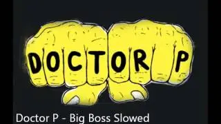 Doctor P - Big Boss Slowed