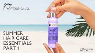 Summer Hair Care Essentials - Part 1 | Godrej Professional