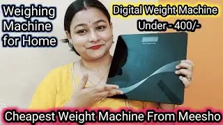 Cheapest Weight Machine From Meesho / Digital Weight Machine Under 400/- / Weighing Machine For Home